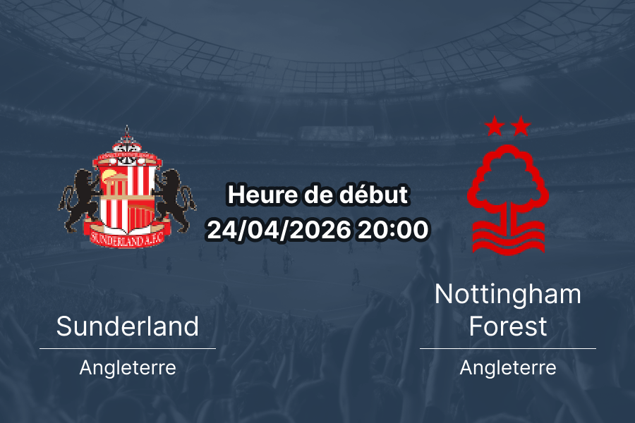 Pronostic Sunderland vs Nottingham Forest – Premier League 34e journée 24 avril 2026 – Stadium of Light duel Europa League
