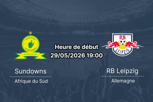 Pronostic Mamelodi Sundowns RB Leipzig – Lucas Masterpieces Moripe Stadium, Pretoria, match amical 29 mai 2026