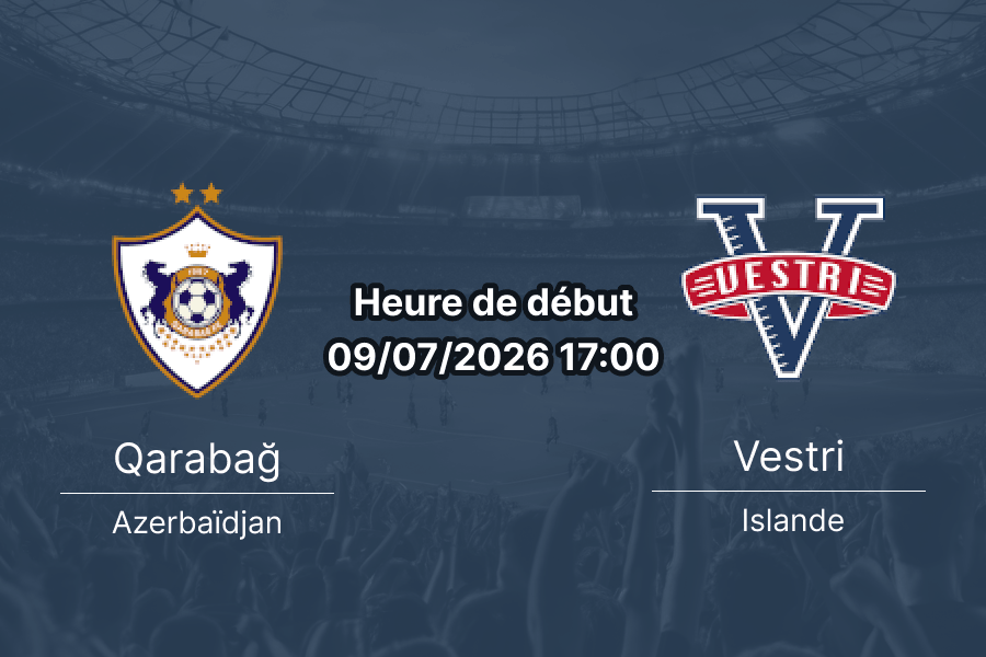 Pronostic Qarabağ Vestri – Stade Tofiq Bahramov Bakou, Europa League 2026 qualification 1er tour 9 juillet
