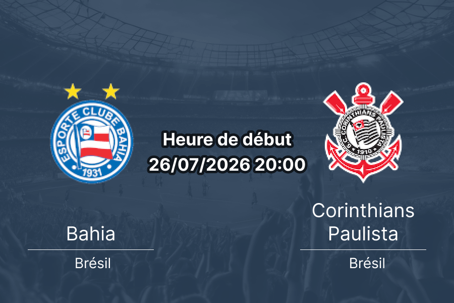 Pronostic Bahia Corinthians – Arena Fonte Nova Salvador, Campeonato Brasileiro Série A 2026 Tour 20, 26 juillet 2026