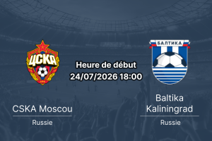 Pronostic CSKA Moscou Baltika Kaliningrad – VEB Arena Moscou, Premier Liga Russe Tour 1, 24 juillet 2026