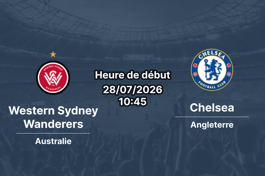 Pronostic Western Sydney Wanderers Chelsea – Accor Stadium Sydney Australie, Sydney Super Cup 2026, 28 juillet 2026