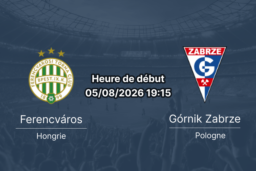 Pronostic Ferencváros Górnik Zabrze – Groupama Arena Budapest, Ligue Europa 3e tour qualificatif aller, 5 août 2026