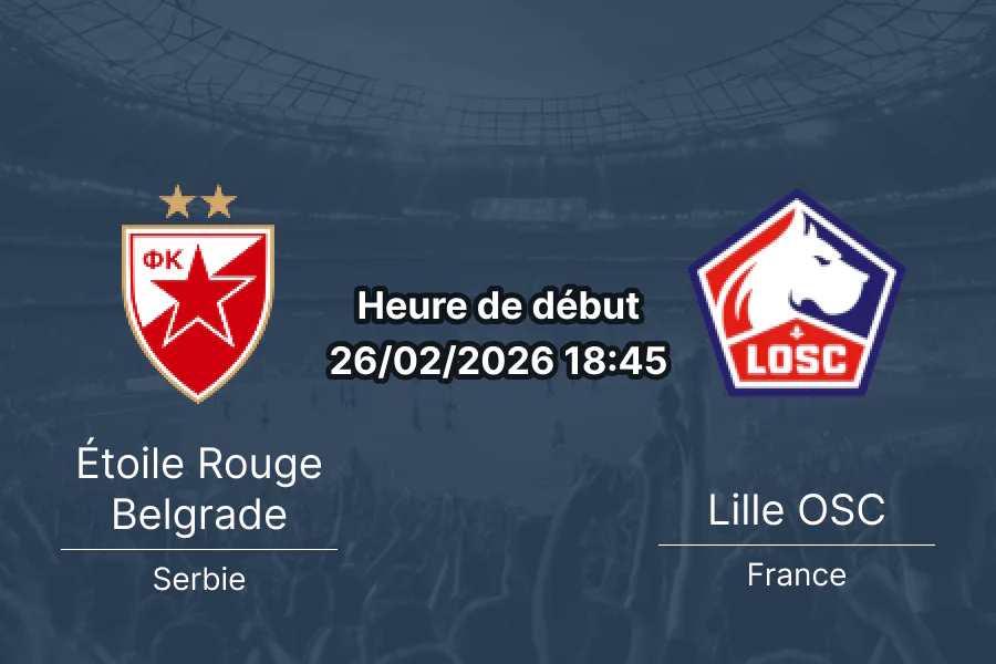 Pronostic Étoile Rouge Belgrade vs Lille OSC – barrage retour UEFA Europa League 26 février 2026 – analyse tactique, blessés et meilleures cotes 1xBet