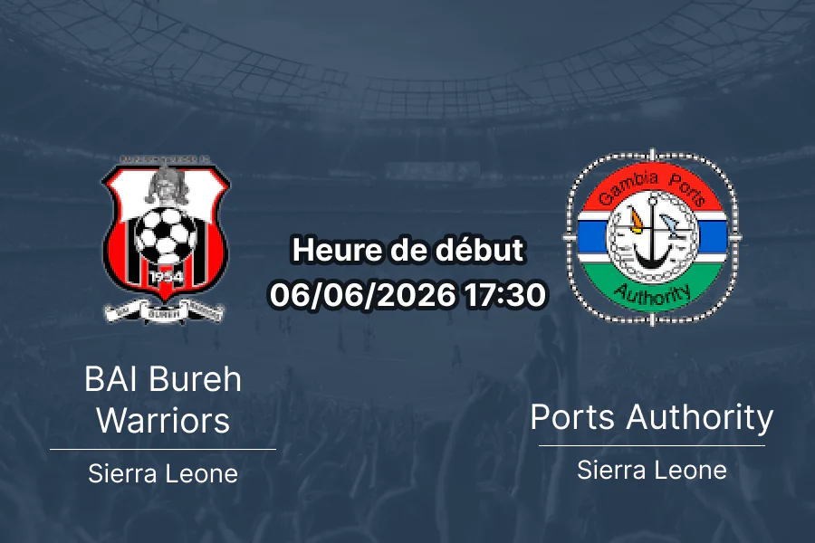 Pronostic BAI Bureh Warriors Ports Authority – Port Loko Football Field, Sierra Leone Premier League journée 30, 6 juin 2026